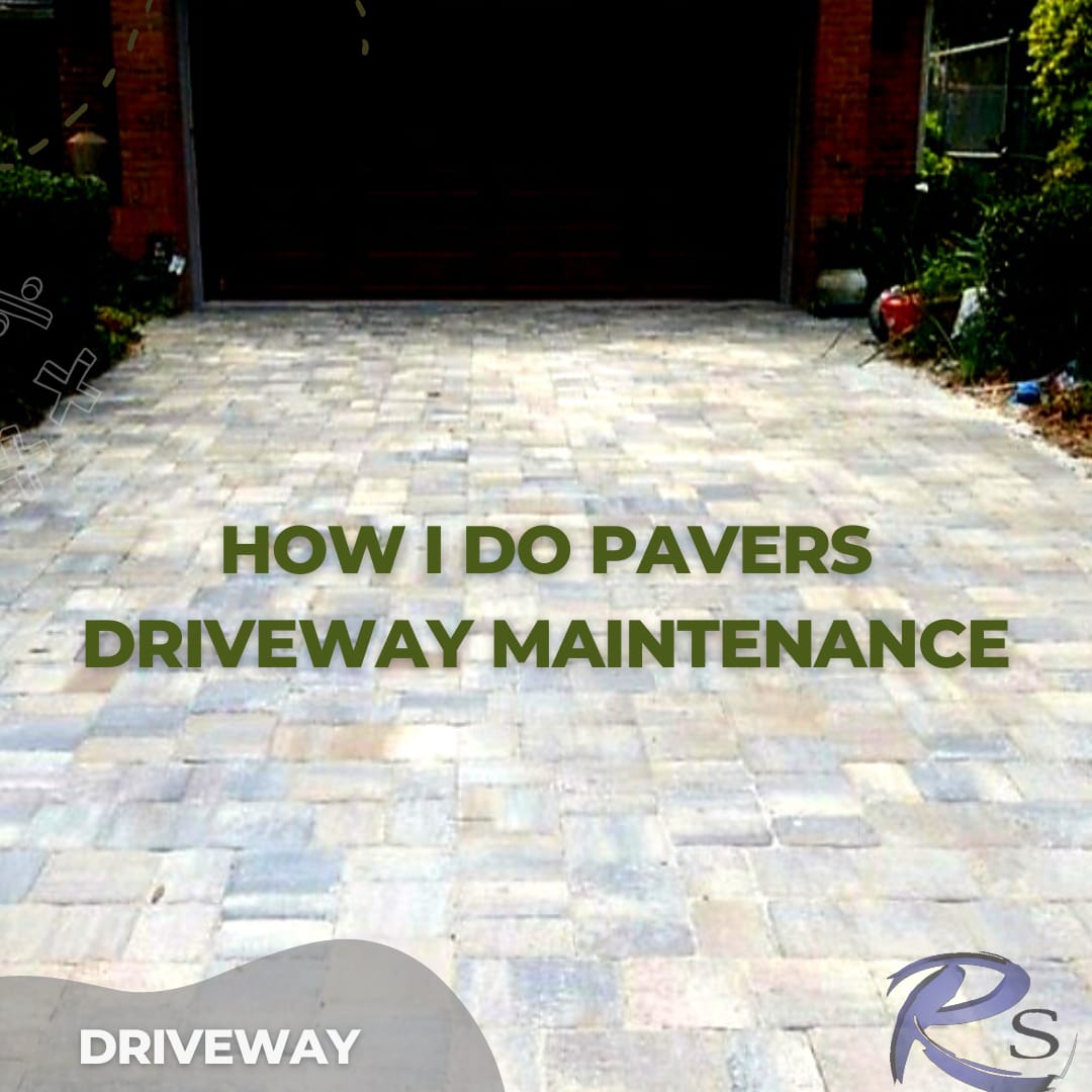 How I do pavers driveway maintenance R Souza Pavers