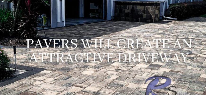 Pavers will create an attractive driveway