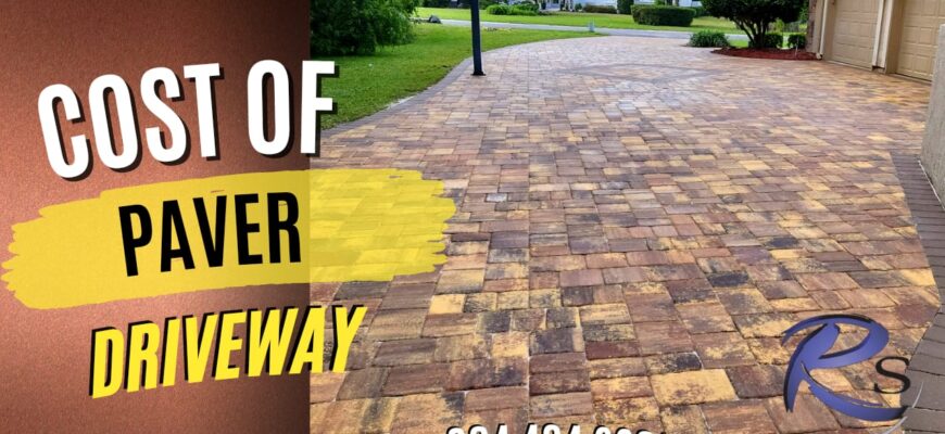 Cost of Paver Driveway What You Should Know