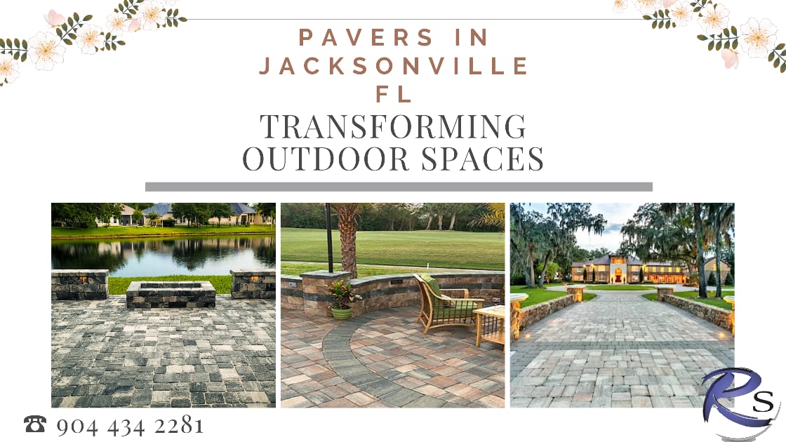 Pavers in Jacksonville FL Transforming outdoor spaces